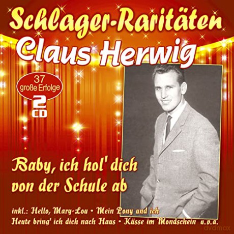 Claus Herwig: Baby, ich hol' Dich von der Schule ab (Schlager-Raritten) [2CD]