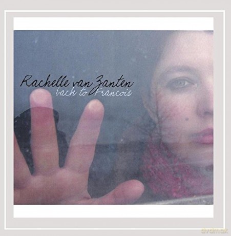 Rachelle Van Zanten: Back To Francois [CD]