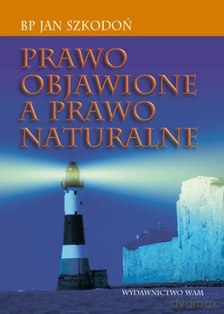 Prawo Objawione A Prawo Naturalne - bp Jan Szkodoń [KSIĄŻKA]