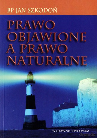 Prawo Objawione A Prawo Naturalne - bp Jan Szkodoń [KSIĄŻKA]