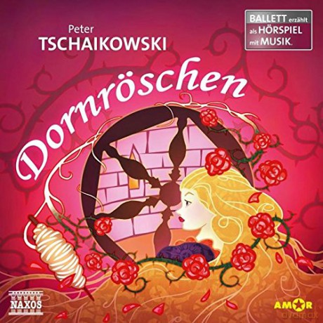Ballett erzhlt als Hśrspiel mit Musik - Tschaikowsky: Dornrśschen [CD]