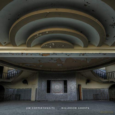 Jim Copperthwaite: Ballroom Ghosts [CD]