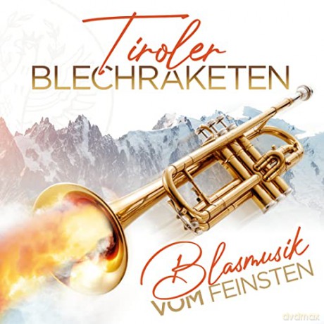 Tiroler Blechraketen: Blasmusik vom Feinsten [CD]