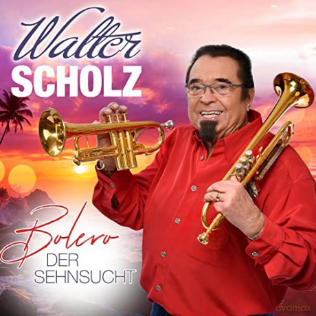 Walter Scholz: Bolero der Sehnsucht [CD]