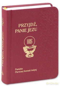 Przyjdź, Panie Jezu (bordowa). Pamiątka Pierwszej Komunii świętej [KSIĄŻKA]