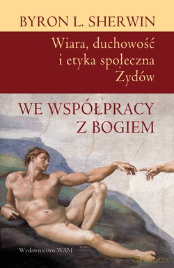 We Współpracy Z Bogiem. Wiara, duchowość i etyka społeczna Żydów [KSIĄŻKA]