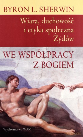We Współpracy Z Bogiem. Wiara, duchowość i etyka społeczna Żydów [KSIĄŻKA]