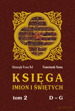 Księga Imion I Świętych. T. II, D - G [KSIĄŻKA]