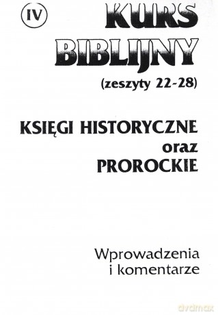 Kurs Biblijny Cz. IV. Księgi historyczne oraz prorockie [KSIĄŻKA]