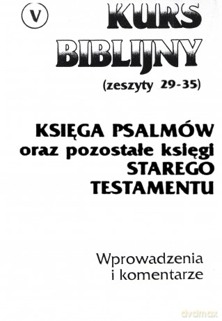 Kurs Biblijny Cz. V. Księga Psalmów oraz pozostałe księgi Starego Testamentu [KSIĄŻKA]