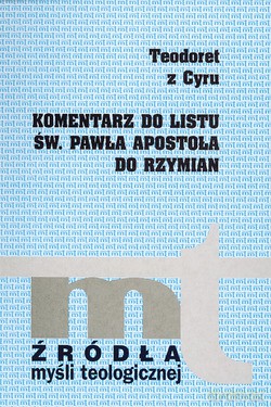 Komentarz Do Listu Św. Pawła Apostoła Do Rzymian - Teodoret z Cyru [KSIĄŻKA]
