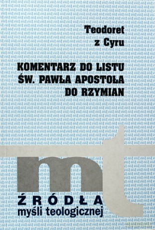 Komentarz Do Listu Św. Pawła Apostoła Do Rzymian - Teodoret z Cyru [KSIĄŻKA]