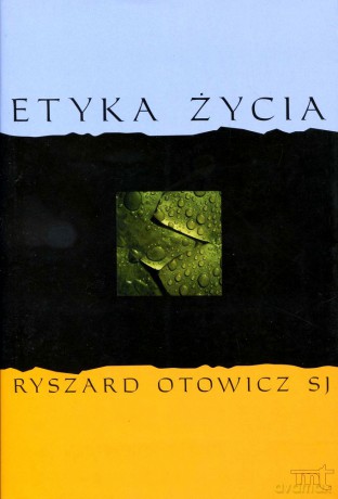 Etyka Życia - Ryszard Otowicz SJ [KSIĄŻKA]