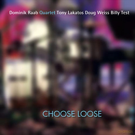 Dominik Raab: Choose Loose [CD]