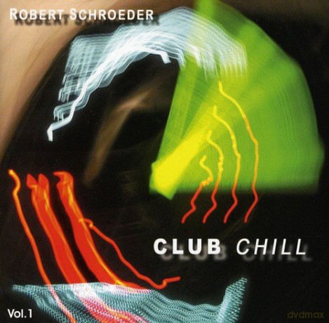 Robert Schroeder: Club Chill Vol. 1 [CD]