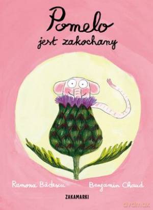 Pomelo jest zakochany - Ramona Badescu, Benjamin Chaud [KSIĄŻKA]