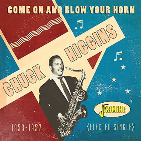 Chuck Higgins: Come On And Blow Your Horn: Selected Singles 1953 - 1957 [CD]