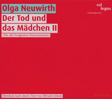 Olga Neuwirth: Der Tod und das Mdchen II [CD]