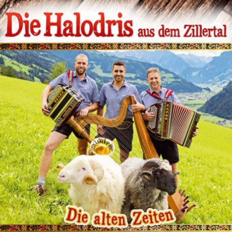 Die Halodris aus dem Zillertal: Die alten Zeiten [CD]