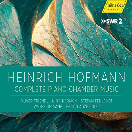 Heinrich Hofmann (1842-1902): Die komplette Kammermusik mit Klavier [2CD]