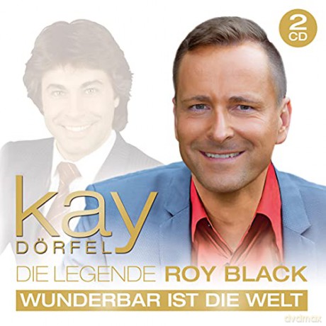 Kay Dorfel: Die Legende Roy Black: Wunderbar ist die Welt [2CD]