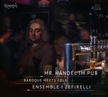Georg Friedrich Handel (1685-1759): Ensemble I Zefirelli - Mr. Hndel im Pub [CD]