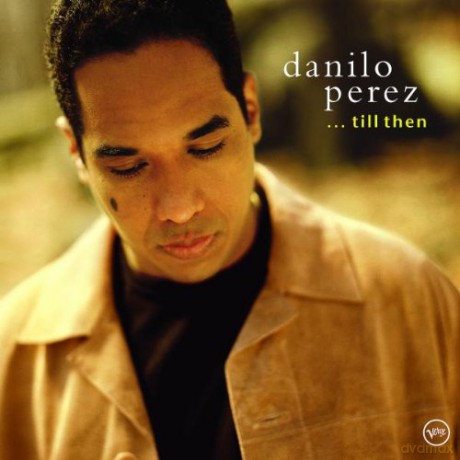 Danilo Perez: Till Then [CD]