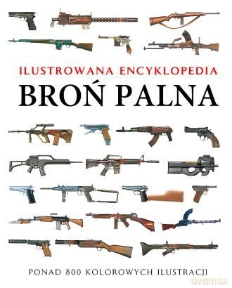 Ilustrowana encyklopedia. Broń palna - Martin J. Dougherty [KSIĄŻKA]