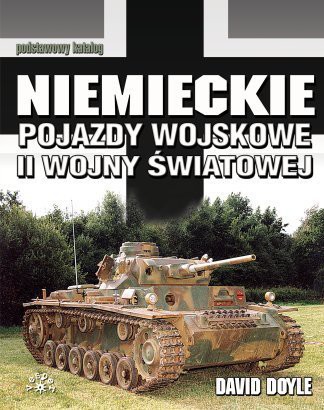 Niemieckie pojazdy wojskowe II wojny światowej - David Doyle [KSIĄŻKA]