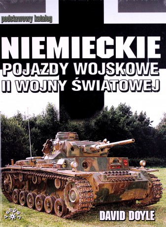 Niemieckie pojazdy wojskowe II wojny światowej - David Doyle [KSIĄŻKA]