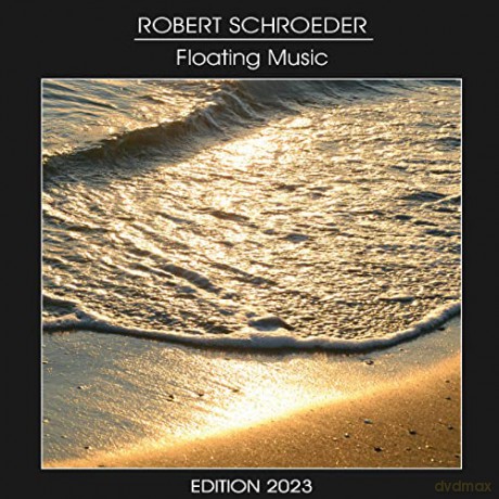 Robert Schroeder: Floating Music - EDITION 2023 [CD]
