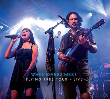 When Rivers Meet: Flying Free Tour Live [CD]