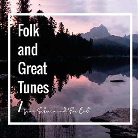 Folk And Great Tunes From Siberia And Far East [2CD]