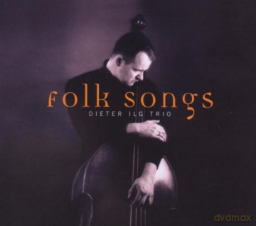 Dieter Ilg: Folk Songs [CD]