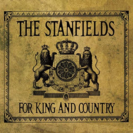 The Stanfields: For King And Country [CD]