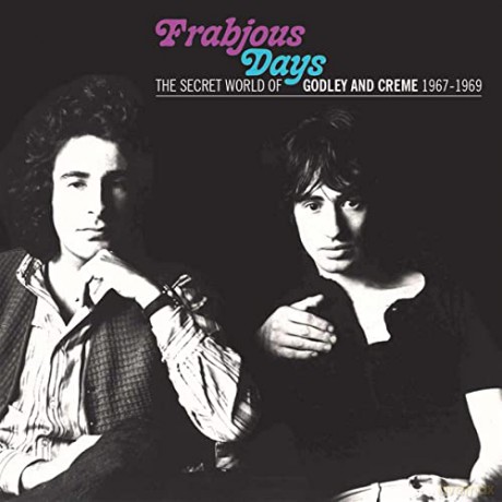 Godley & Creme: Frabjous Days: The Secred World Of Godley & Creme 1967 - 1969 [CD]