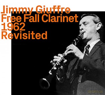 Jimmy Giuffre (1921-2008): Free Fall Clarinet 1962 Revisited [CD]