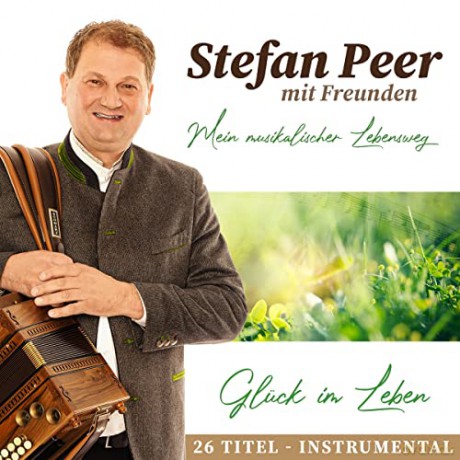 Stefan Peer: Gluck im Leben: Mein musikalischer Lebensweg [CD]