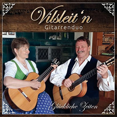 Vilsleit'n Gitarrenduo: Gluckliche Zeiten [CD]