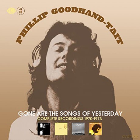 Phillip Goodhand-Tait: Gone Are The Songs Of Yesterday: Complete Recordings 1970 - 1973 [4CD]