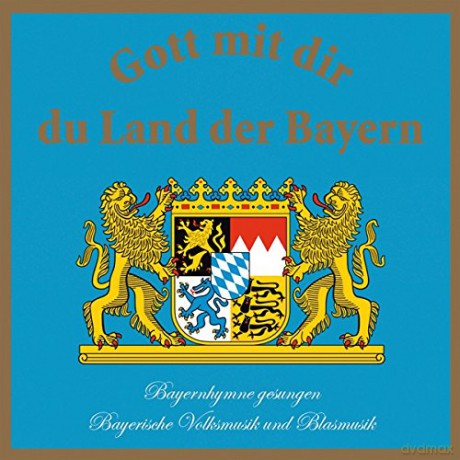 Gott mit dir du Land der Bayern [CD]