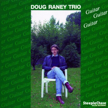 Doug Raney (1956-2016): Guitar - Guitar - Guitar [CD]