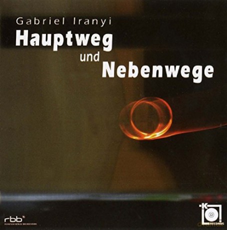 Gabriel Iranyi: Hauptweg und Nebenwege fur Klaviertrio [CD]