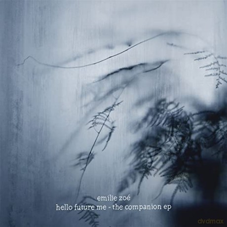 Emilie Zoe: Hello Future Me - The Companion EP [CD]