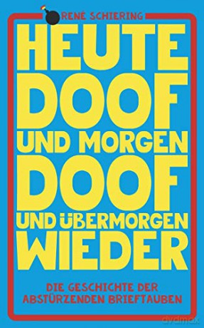 Absturzende Brieftauben: Heute doof und morgen doof und ubermorgen wieder [CD]