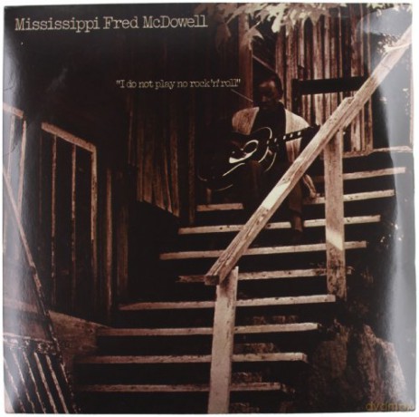 Mississippi Fred McDowell: I Do Not Play No Rock'n'Roll (180g) (Limited) [CD]