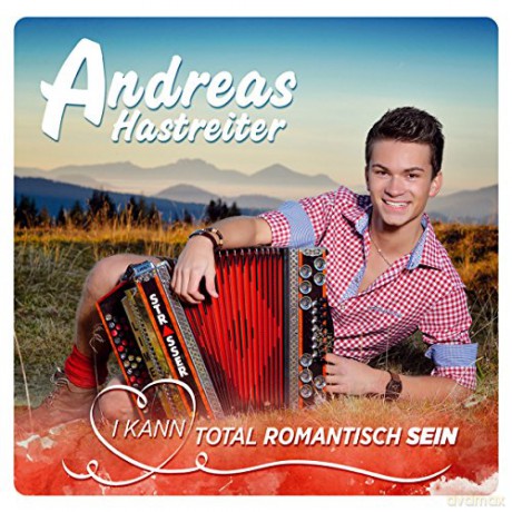 Andreas Hastreiter: I kann total romantisch sein [CD]
