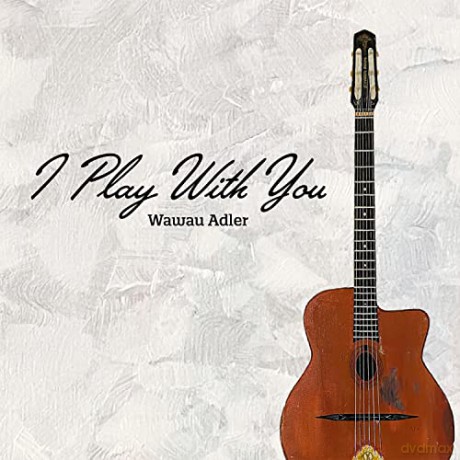 Josef 'Wawau' Adler: I Play With You [CD]