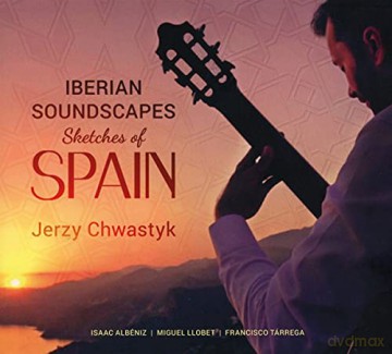 Jerzy Chwastyk: Iberian Soundcapes: Sketches of Spain [CD]