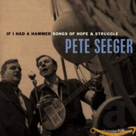 Pete Seeger: If I Had a Hammer - Songs of Hope and Struggle [CD]